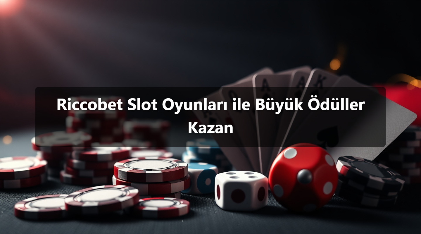 Riccobet Slot Oyunları ile Büyük Ödüller Kazan